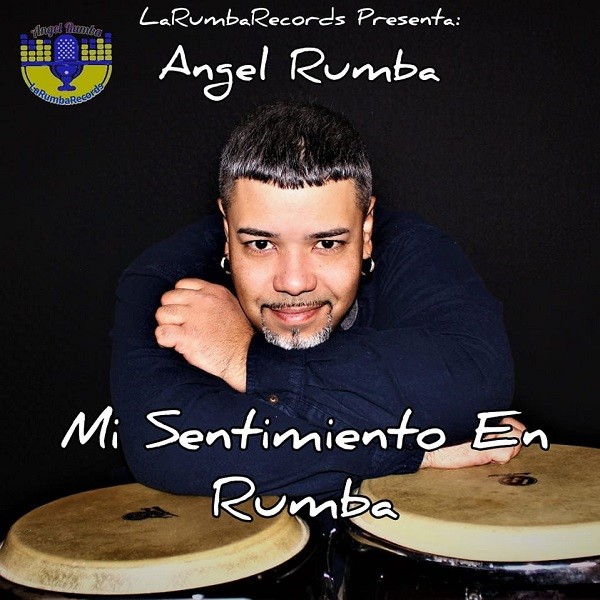 Último álbum de Angel Rumba ‘’Mi Sentimiento En Rumba’’