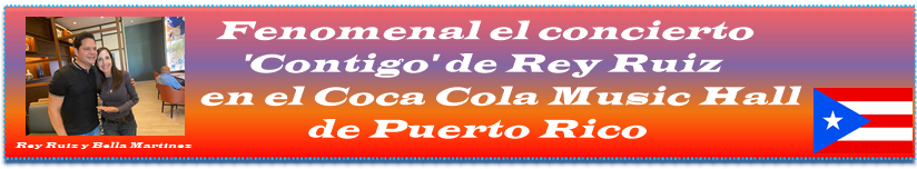 Fenomenal el concierto 'Contigo' de Rey Ruiz en el Coca Cola Music Hall de Puerto Rico