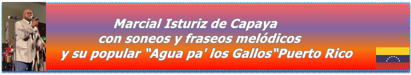 Marcial Isturiz de Capaya con soneos y fraseos elódicos y su popular “Agua pa' los Gallos“ Puerto Rico