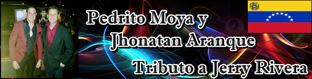 Pedrito Moya y Jhonatan Aranque. Tributo a Jerry Rivera thubnails - Latino America - Mayo 2017